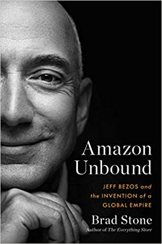 Amazon Unbound: Jeff Bezos and the Invention of a Global E..