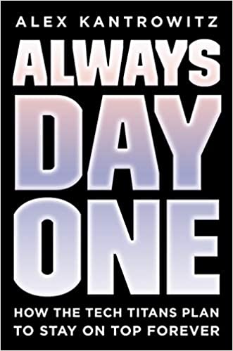 Always Day One: How the Tech Titans Plan to Stay on Top Fo..