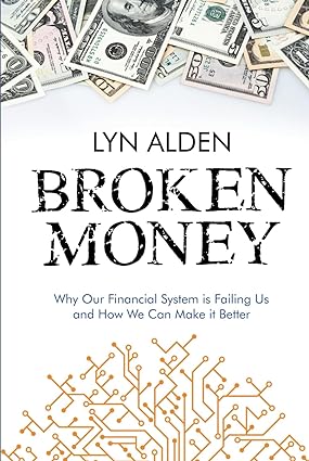 Broken Money: Why Our Financial System is Failing Us and H..